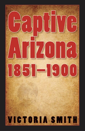 Captive Arizona, 1851-1900