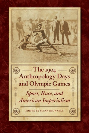 The 1904 Anthropology Days and Olympic Games : Nebraska Press