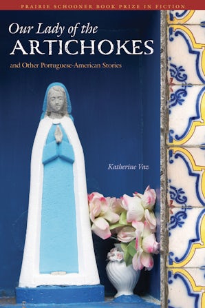 Our Lady Of The Artichokes And Other Portuguese American Stories Nebraska Press