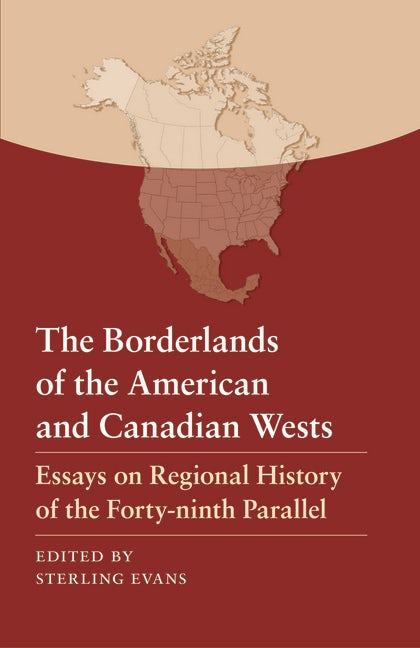 The Borderlands of the American and Canadian Wests : Nebraska Press