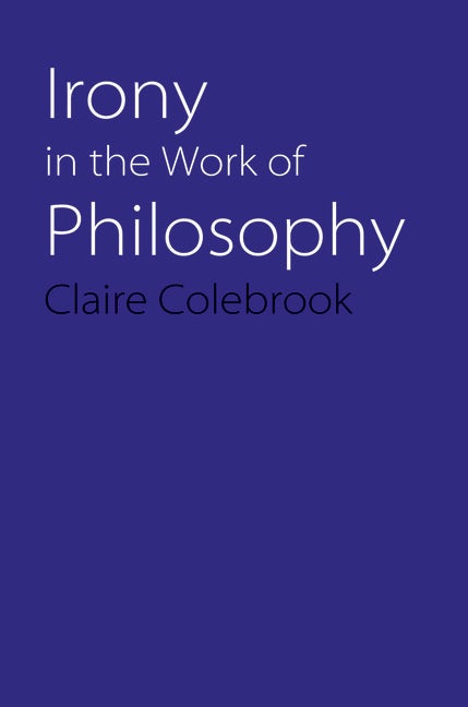 Irony in the Work of Philosophy - Nebraska Press