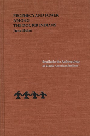 Prophecy and Power among the Dogrib Indians
