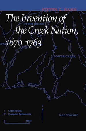 The Invention of the Creek Nation, 1670-1763