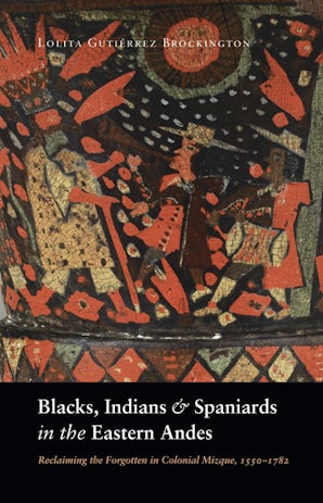 Blacks, Indians, and Spaniards in the Eastern Andes