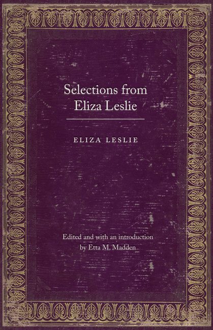 Selections from Eliza Leslie - Nebraska Press