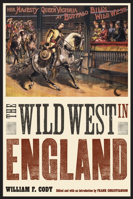 The Wild West in England :Nebraska Press