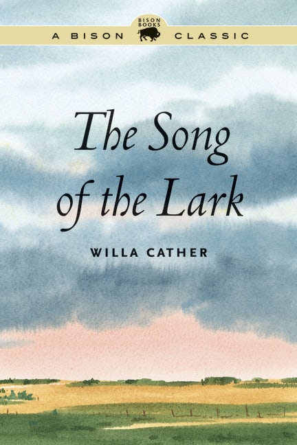 The Song Of The Lark Nebraska Press   9780803245723 