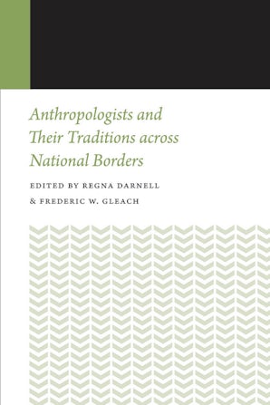 Anthropologists and Their Traditions across National Borders
