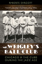 Mr. Wrigley’s Ball Club