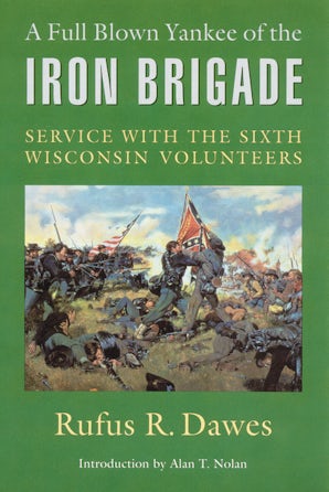 A Full Blown Yankee of the Iron Brigade