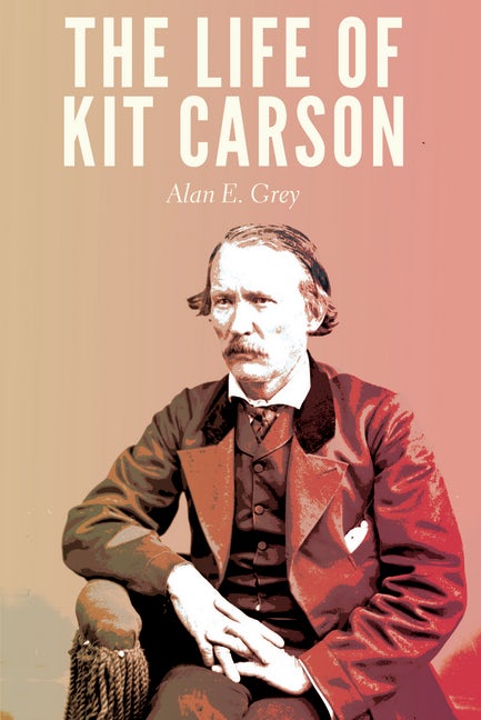 blood and thunder the epic story of kit carson