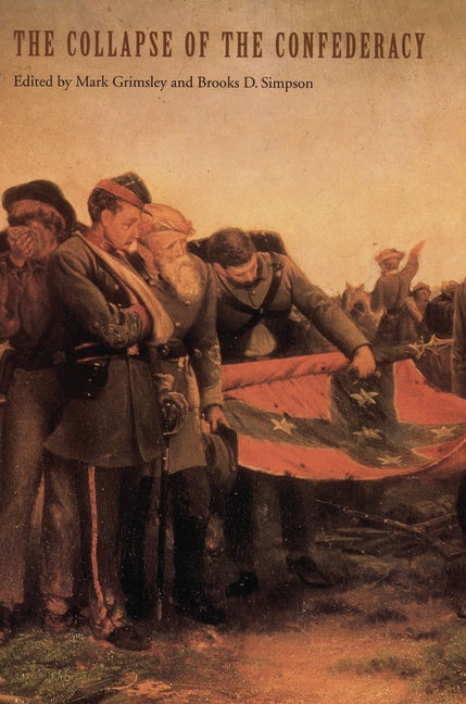 The Collapse of the Confederacy - Nebraska Press