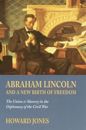 Abraham Lincoln and a New Birth of Freedom