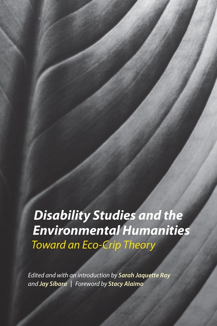 Disability Studies and the Environmental Humanities : Nebraska Press