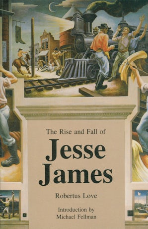 The Rise and Fall of Jesse James - Nebraska Press