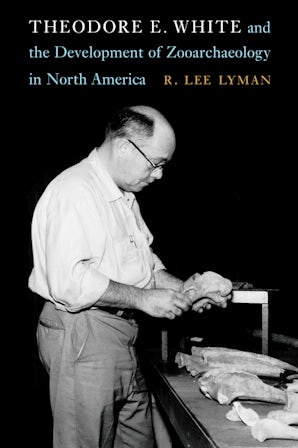 Theodore E. White and the Development of Zooarchaeology in North America