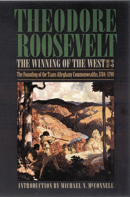 The Winning of the West, Volume 3 - Nebraska Press