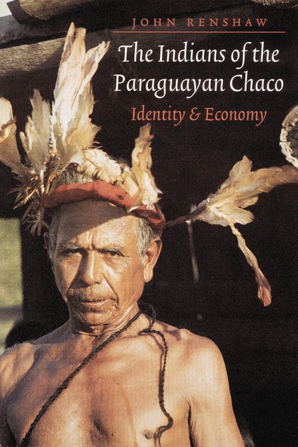 The Indians of the Paraguayan Chaco Nebraska Press