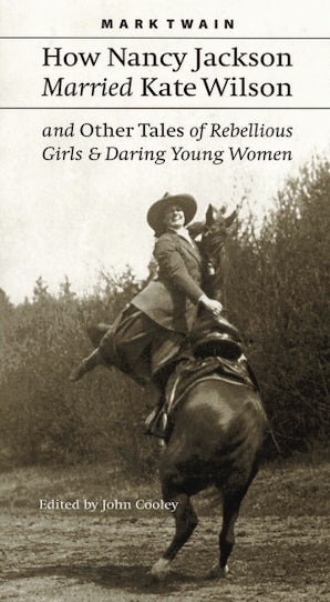 How Nancy Jackson Married Kate Wilson and Other Tales of Rebellious Girls and Daring Young Women