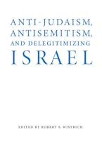 Anti-Judaism, Antisemitism, and Delegitimizing Israel