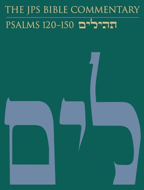 The JPS Bible Commentary: Psalms 120–150