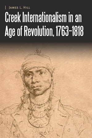 Creek Internationalism in an Age of Revolution, 1763–1818