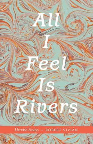 All I Feel Is Rivers