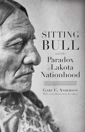 Sitting Bull and the Paradox of Lakota Nationhood