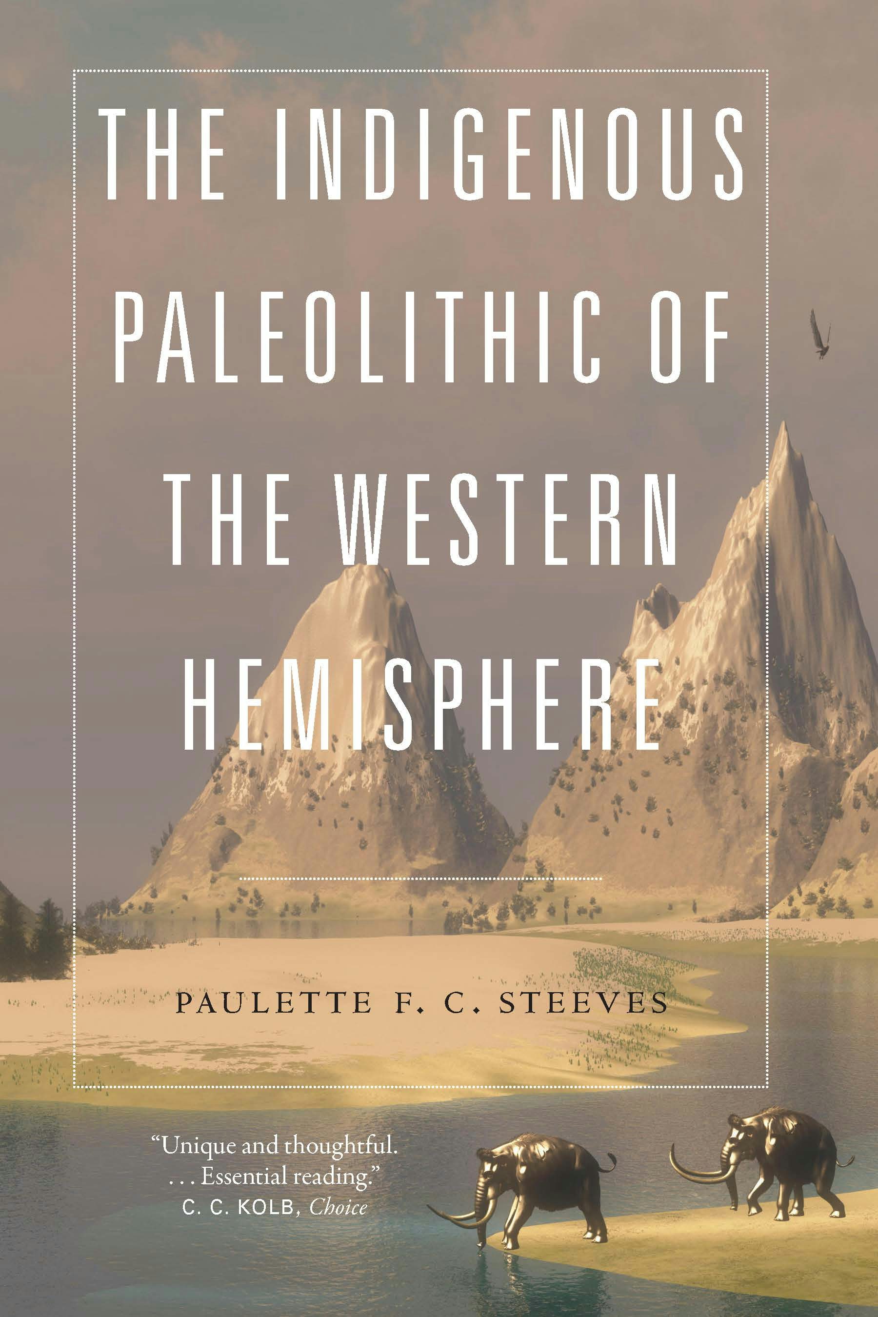 The Indigenous Paleolithic of the Western Hemisphere - Nebraska Press