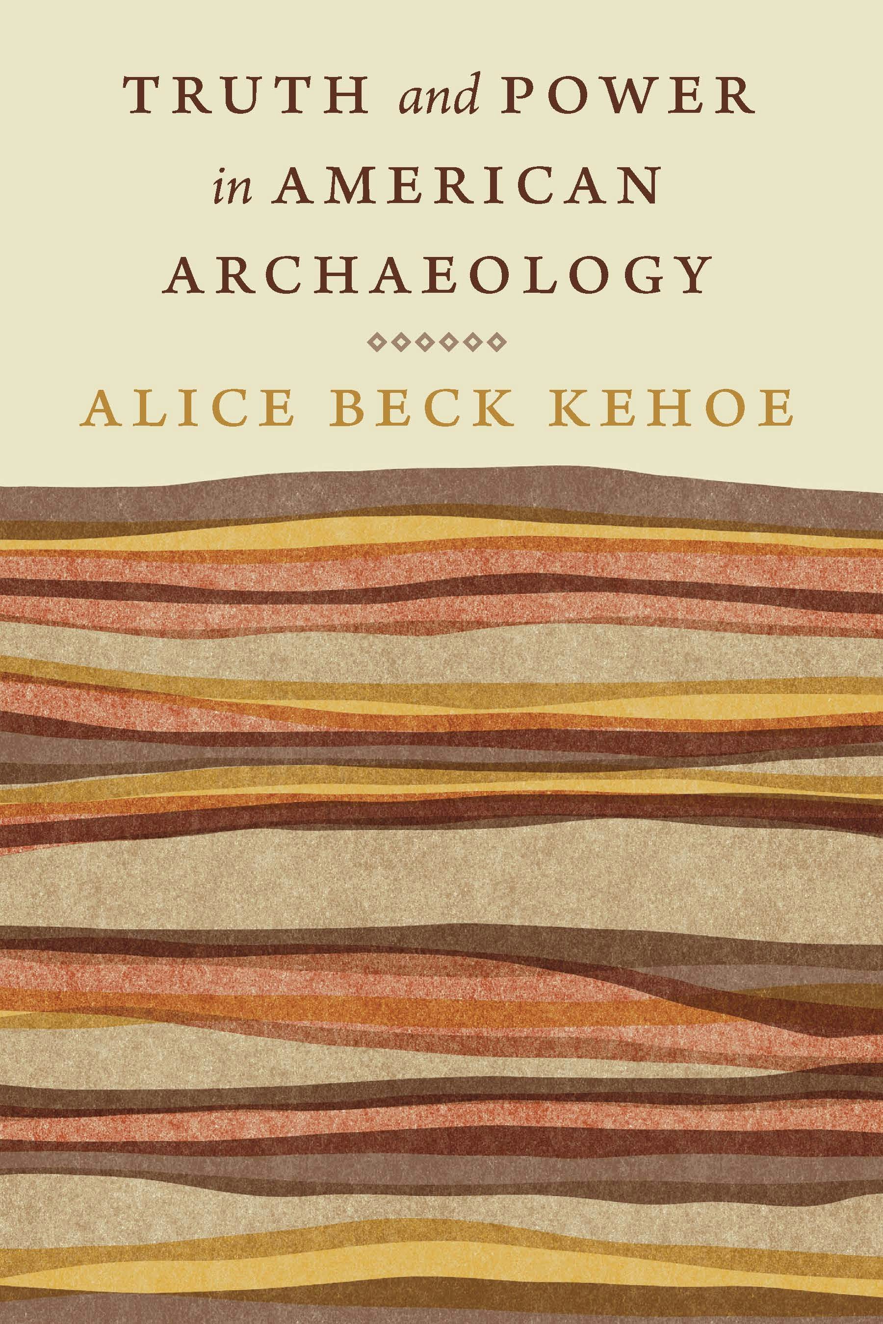 Truth and Power in American Archaeology - Nebraska Press
