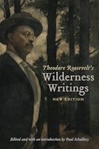 Theodore Roosevelts Wilderness Writings