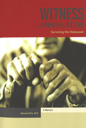 Samuel Drix Witness to Annihilation - Nebraska Press