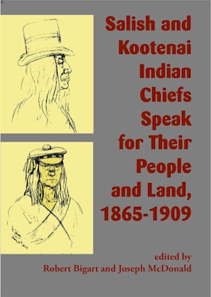 Salish and Kootenai Indian Chiefs Speak for Their People and Land, 1865–1909