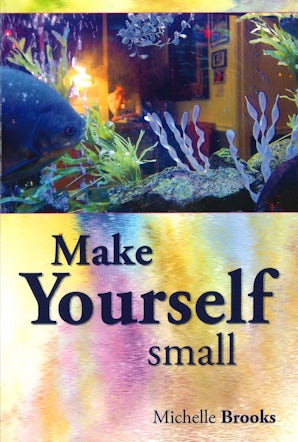 Make Yourself Small